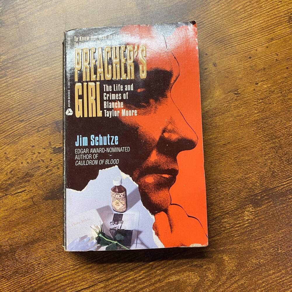 Preacher's Girl : The Life and Crimes of Blanche Taylor Moore by Jim Schutze
